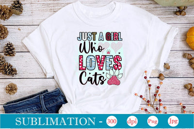 Just A Girl Who Loves Cats Sublimation SVGs,Quotes and Sayings,Food & Drink,On Sale, Print & Cut Sublimation DesignPlante 503 