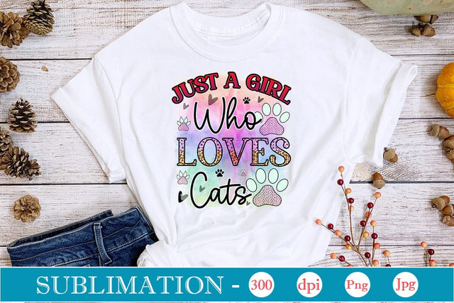 Just A Girl Who Loves Cats Sublimation SVGs,Quotes and Sayings,Food & Drink,On Sale, Print & Cut SVG DesignPlante 503 