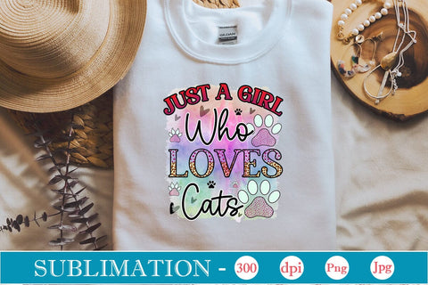 Just A Girl Who Loves Cats Sublimation SVGs,Quotes and Sayings,Food & Drink,On Sale, Print & Cut SVG DesignPlante 503 