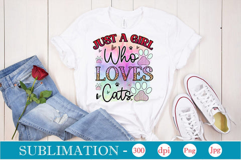 Just A Girl Who Loves Cats Sublimation SVGs,Quotes and Sayings,Food & Drink,On Sale, Print & Cut SVG DesignPlante 503 