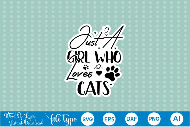 Just A Girl Who Loves Cats SVG Sticker SVGs,Quotes and Sayings,Food & Drink,On Sale, Print & Cut SVG DesignPlante 503 