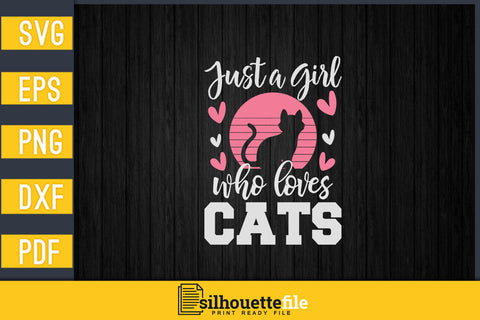 Just A Girl Who Loves Cats Svg Vector T-shirt Designs SVG Silhouette File 