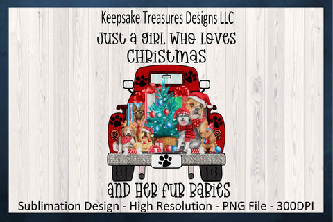 Just A Girl Who Loves Christmas And Her Fur Babies, Christmas Dog Vintage Truck, Sublimation PNG Design, Girl Loves Fur Babies, Digital Download, Printable PNG Sublimation Keepsake Treasures Designs LLC. 