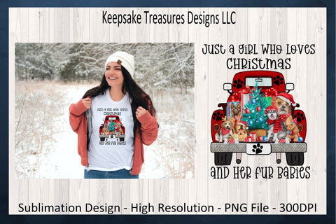 Just A Girl Who Loves Christmas And Her Fur Babies, Christmas Dog Vintage Truck, Sublimation PNG Design, Girl Loves Fur Babies, Digital Download, Printable PNG Sublimation Keepsake Treasures Designs LLC. 