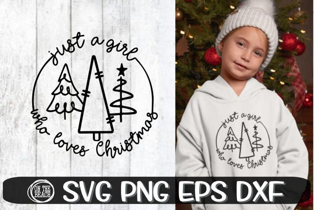 Just A Girl Who Loves Christmas - Christmas SVG PNG EPS DXF SVG On the Beach Boutique 