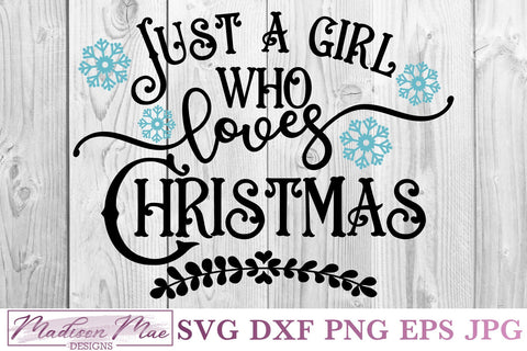 Just A Girl Who Loves Christmas, Christmas Svg SVG Madison Mae Designs 