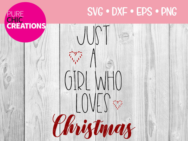 Just A Girl Who Loves Christmas - Cricut - Silhouette - svg - dxf - eps - png - Digital File - SVG Cut File - Christmas SVG - Christmas clipart - clipart SVG Pure Chic Creations 