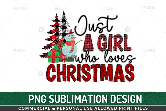 Just a girl who loves christmas Sublimation Design Sublimation Regulrcrative 