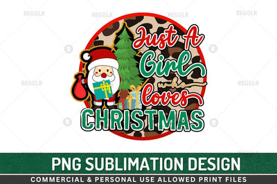 Just a girl who loves christmas Sublimation Design Sublimation Regulrcrative 