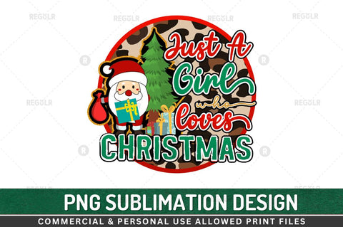 Just a girl who loves christmas Sublimation Design Sublimation Regulrcrative 