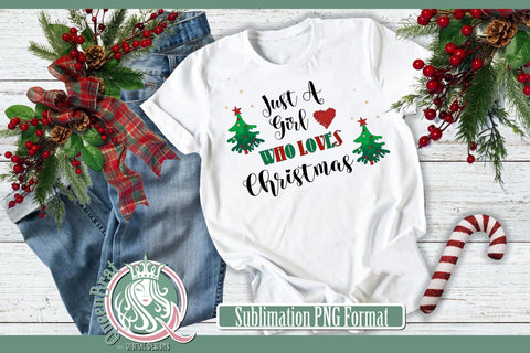 Just A Girl Who Loves Christmas Sublimation Sublimation QueenBrat Digital Designs 