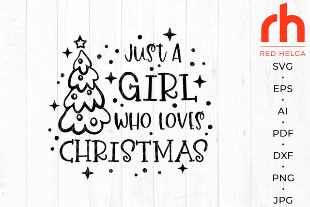 Just a girl who loves Christmas svg - Christmas quote svg SVG RedHelgaArt 