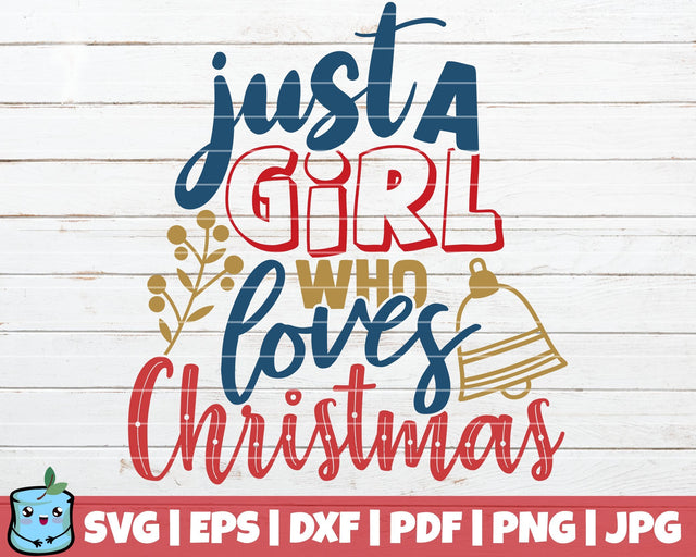 Just A Girl Who Loves Christmas SVG MintyMarshmallows 