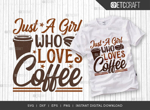Just A Girl Who Loves Coffee SVG Bundle, Coffee Svg, Coffee Party Svg, Coffee Life, Coffee Quotes, ETC T00568 SVG ETC Craft 