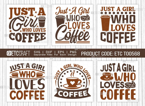 Just A Girl Who Loves Coffee SVG Bundle, Coffee Svg, Coffee Party Svg, Coffee Life, Coffee Quotes, ETC T00568 SVG ETC Craft 
