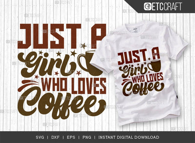 Just A Girl Who Loves Coffee SVG Cut File, Caffeine Svg, Coffee Time Svg, Coffee Quotes, Coffee Cutting File, TG 01740 SVG ETC Craft 