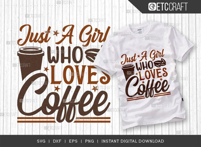 Just A Girl Who Loves Coffee SVG Cut File, Coffee Svg, Coffee Party Svg, Coffee Life, Coffee Quotes, ETC T00568 SVG ETC Craft 
