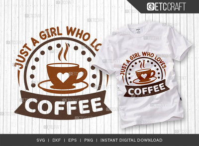 Just A Girl Who Loves Coffee SVG Cut File, Coffee Svg, Coffee Party Svg, Coffee Life, Coffee Quotes, ETC T00568 SVG ETC Craft 