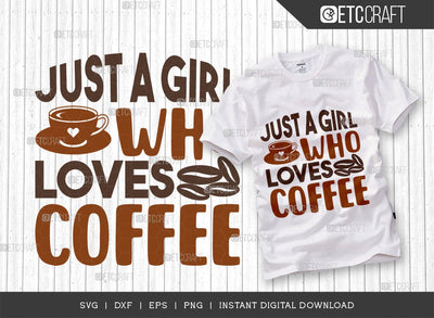 Just A Girl Who Loves Coffee SVG Cut File, Coffee Svg, Coffee Party Svg, Coffee Life, Coffee Quotes, ETC T00568 SVG ETC Craft 