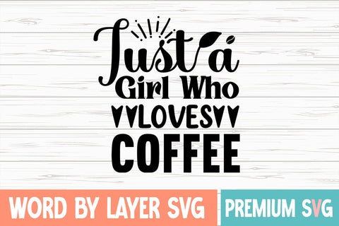 Just A Girl Who Loves Coffee SVG DESIGN SVG Blessedprint 