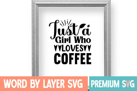 Just A Girl Who Loves Coffee SVG DESIGN SVG Blessedprint 