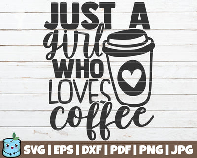 Just A Girl Who Loves Coffee SVG MintyMarshmallows 