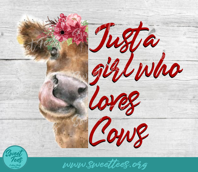 Just a Girl Who Loves Cows Sublimation Waterslide PNG JPG Sublimation Sweet Tees 