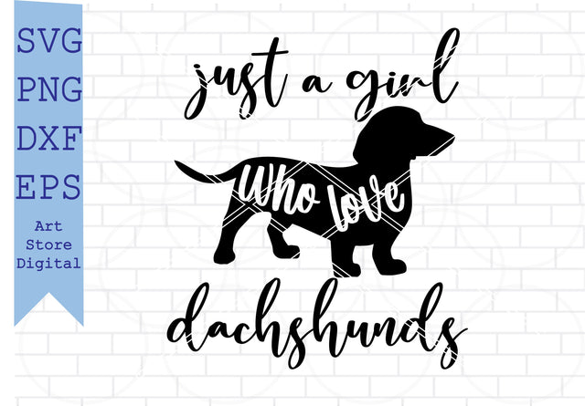 Just a Girl Who Loves Dachshunds Svg, I Love Dachshunds Svg, Dachshund Svg, Dachshund Vector SVG Artstoredigital 