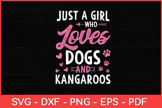 Just A Girl Who Loves Dogs And Kangaroos Dog Lover Svg Design | Kangaroos Svg SVG artprintfile 
