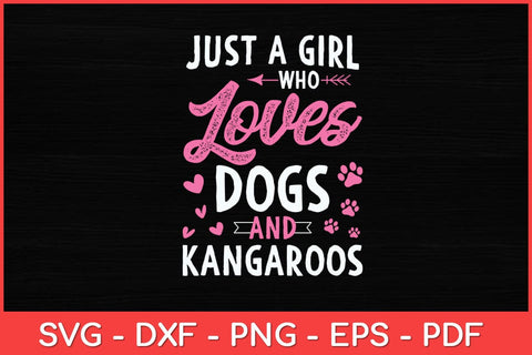 Just A Girl Who Loves Dogs And Kangaroos Dog Lover Svg Design | Kangaroos Svg SVG artprintfile 