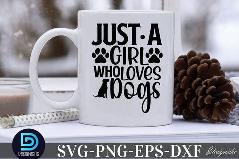 Just a girl who loves dogs SVG SVG DESIGNISTIC 