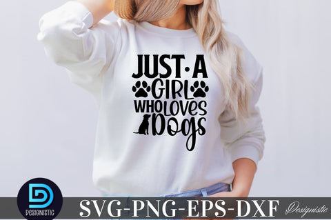 Just a girl who loves dogs SVG SVG DESIGNISTIC 