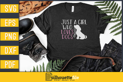 Just A Girl Who Loves Dogs Svg Vector T-shirt Designs SVG Silhouette File 