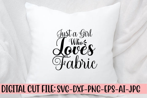 Just A Girl Who Loves Fabric SVG Cut File SVG Syaman 