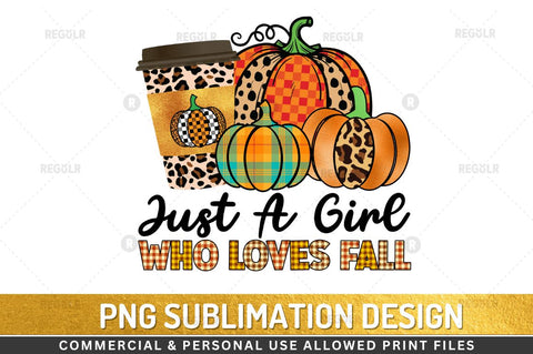just a girl who loves fall Sublimation Design Sublimation Regulrcrative 