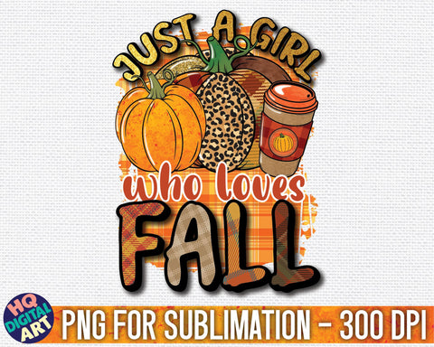 Just a girl who loves Fall Sublimation PNG Sublimation HQDigitalArt 
