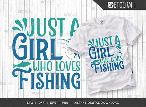 Just A Girl Who Loves Fishing SVG Cut File, Happy Fishing Svg, Fishing Quotes, Fishing Cutting File, TG 02792 SVG ETC Craft 