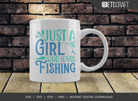 Just A Girl Who Loves Fishing SVG Cut File, Happy Fishing Svg, Fishing Quotes, Fishing Cutting File, TG 02792 SVG ETC Craft 