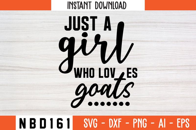just a girl who loves goats Svg Design SVG Nbd161 