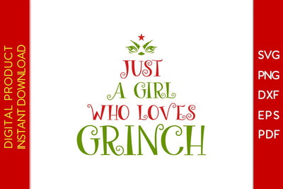 Just A Girl Who Loves Grinch SVG PNG EPS Cut File SVG Creativedesigntee 