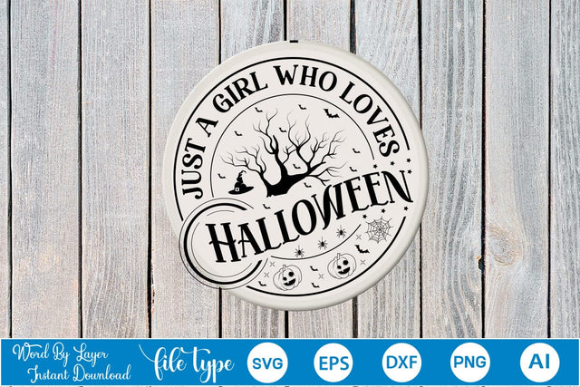 Just A Girl Who Loves Halloween Round Signs SVG,,SVGs,Quotes and Sayings,Food & Drink,On Sale, Print & Cut SVG DesignPlante 503 