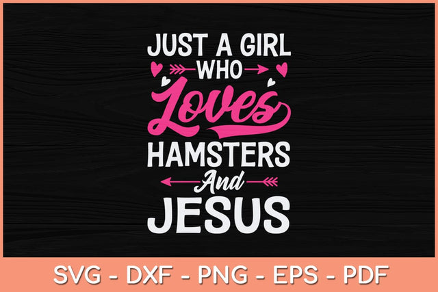 Just A Girl Who Loves Hamsters And Jesus Svg Cutting File SVG artprintfile 