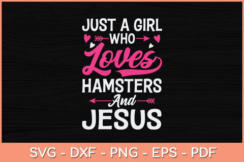 Just A Girl Who Loves Hamsters And Jesus Svg Cutting File SVG artprintfile 