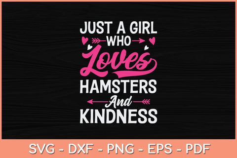 Just A Girl Who Loves Hamsters And Kindness Svg Cutting File SVG artprintfile 