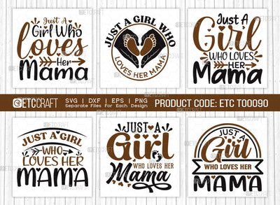 Just A Girl Who Loves Her Mama SVG Bundle | Girl Svg | Mama Svg | Cute Baby Svg | Baby Quotes | ETC T00090 SVG ETC Craft 