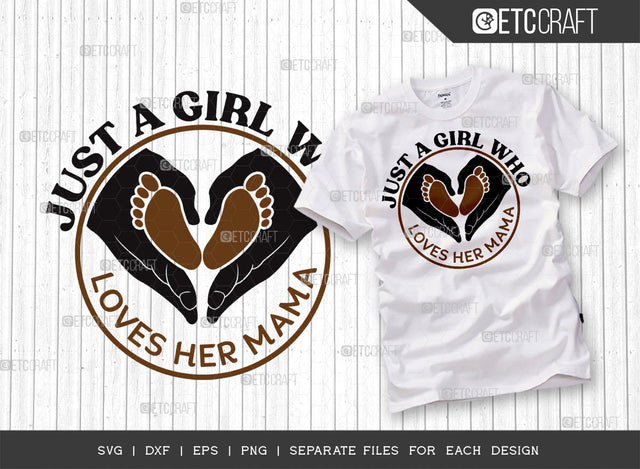 Just A Girl Who Loves Her Mama SVG Cut File | Girl Svg | Mama Svg | Cute Baby Svg | Baby Quotes | ETC T00090 SVG ETC Craft 