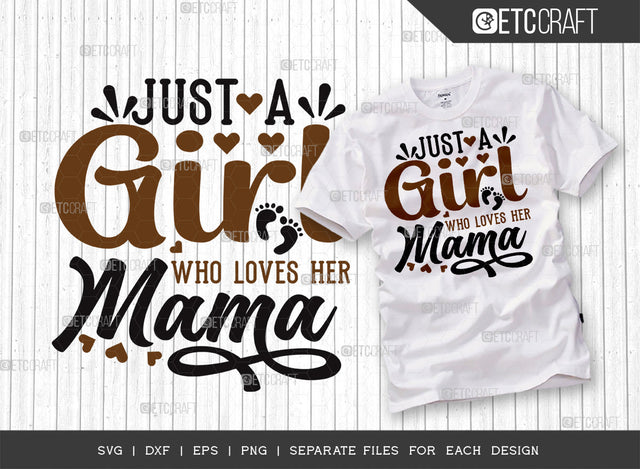 Just A Girl Who Loves Her Mama SVG Cut File | Girl Svg | Mama Svg | Cute Baby Svg | Baby Quotes | ETC T00090 SVG ETC Craft 
