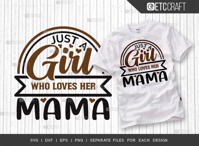 Just A Girl Who Loves Her Mama SVG Cut File | Girl Svg | Mama Svg | Cute Baby Svg | Baby Quotes | ETC T00090 SVG ETC Craft 