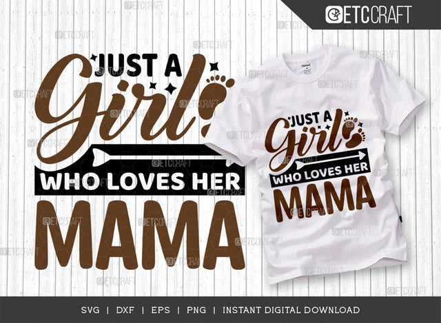 Just A Girl Who Loves Her Mama SVG Cut File, Girl Svg, Mama Svg, Cute Baby Svg, Baby Quotes, TG 01567 SVG ETC Craft 