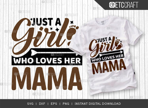 Just A Girl Who Loves Her Mama SVG Cut File, Girl Svg, Mama Svg, Cute Baby Svg, Baby Quotes, TG 01567 SVG ETC Craft 